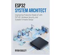 ESP32 System Architect: Engineering Production-Ready IoT with ESP-IDF, Hardware Security, and Scalable Firmware Design