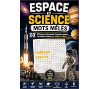 Espace et Science : Mots Mêlés: 60 Puzzles sur l'Astronomie, l'Exploration Spatiale, les Fusées et l'Univers pour Enfants et Adultes