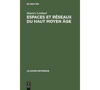 Espaces et réseaux du haut moyen âge: 2 (Savoir Historique)