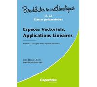 Espaces Vectoriels, Applications Linéaires - Exercices corrigés avec rappels de cours-L1, L2,C/Prépa