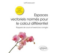 Espaces vectoriels normés pour le calcul différentiel: Rappels de cours et exercices corrigés (Références sciences)