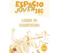 Espacio Joven 360 A2.2 : Student Exercises Book: Libro de Ejercicios con codigo de acceso al ELETeca