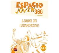 Espacio Joven 360 A2.2 : Student Exercises Book: Libro de Ejercicios con codigo de acceso al ELETeca