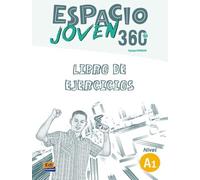 Espacio Joven 360 Nivel A1 : Exercises Book: (Espacio Joven)