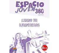 Espacio Joven 360 : Nivel B1.1 : Exercises book with free coded access to the ELETeca: Libro de Ejercicios