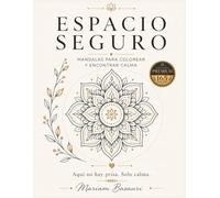 Espacio Seguro: Mandalas para colorear y encontrar calma, reducir el estrés y desconectar - 40 diseños relajantes para adultos