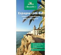 Espagne côté Est: Valence, Costa Blanca, Aragon, Saragosse (Le Guide Vert)