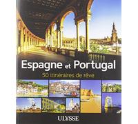 Espagne et Portugal - 50 itinéraires de rêve