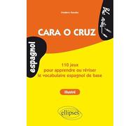 Espagnol. Cara o cruz. 110 jeux pour apprendre ou réviser le vocabulaire espagnol de base. (ouvrage illustré - niveau 1)
