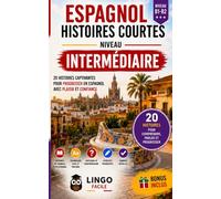 ESPAGNOL Histoires courtes Niveau intermédiaire: 20 Histoires captivantes pour progresser en Espagnol et gagner en confiance à l'oral et à l'écrit
