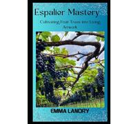 Espalier Mastery: Cultivating Fruit Trees into Living Artwork (Evergreen Journey: The legacy of Tree Farming)
