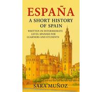 España: A Short History of Spain: written in intermediate Spanish for learners and students (Learn Languages: Short Histories)