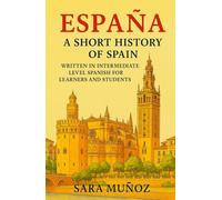 España: A Short History of Spain: written in intermediate Spanish for learners and students (Learn Languages: Short Histories)