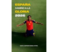 España: Camino a la Gloria 2026: Ganar El Campeonato Mundial de Fútbol
