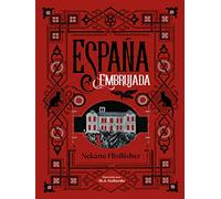 España embrujada: Un recorrido terrorífico por misterios, leyendas y secretos ocultos (No ficción ilustrados)