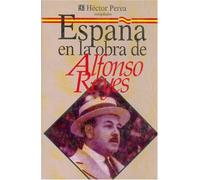 Espana En La Obra de Alfonso Reyes (Literatura)