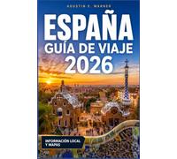 ESPAÑA GUÍA DE VIAJE 2026: Cómo planificar tu viaje, moverte entre regiones y comer y explorar como alguien que realmente vive allí.