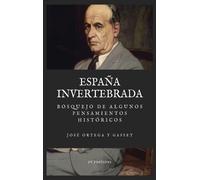 España invertebrada: Bosquejo de algunos pensamientos históricos (Letra Grande)