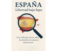 "España: Libertad bajo lupa"?: Breve ensayo de la actualidad política