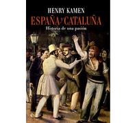 España y Cataluña: Historia de una pasión (Historia divulgativa)