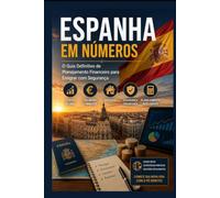 ESPANHA EM NÚMEROS: O Guia Definitivo de Planejamento Financeiro para Emigrar com Segurança