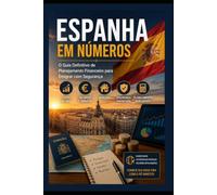 ESPANHA EM NÚMEROS: O Guia Definitivo de Planejamento Financeiro para Emigrar com Segurança