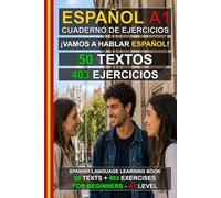 Español A1: ¡Vamos a hablar español! 50 textos + 403 ejercicios para principiantes: Cuaderno de ejercicios de español A1 - Aprende español fácilmente (Español para Todos!)