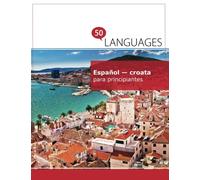 Español - croata para principiantes: Un libro en dos idiomas