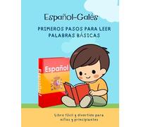 Español-Galés: Primeros pasos para leer palabras básicas - Libro fácil y divertido para niños y principiantes: ¡Mis hijos pueden leer! Aprendizaje de idiomas con vocabulario bilingüe en contexto.