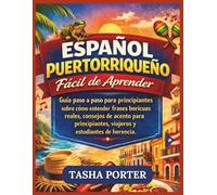 ESPAÑOL PUERTORRIQUEÑO FÁCIL DE APRENDER: Guía paso a paso para principiantes sobre cómo entender frases boricuas reales, consejos de acento para principiantes, viajeros y estudiantes de herencia.