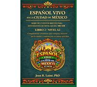 Español Vivo en la Ciudad de México: Serie de cuentos breves para estudiantes de nivel A2 del MCER