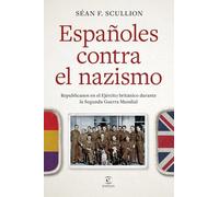 Españoles contra el nazismo: Republicanos en el Ejército británico durante la Segunda Guerra Mundial (NO FICCIÓN)
