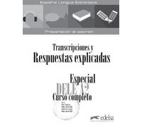 Especial DELE A2 Curso completo - Transcripciones y Respuestas (libro): Transcripciones y respuestas explicadas (Preparación al DELE - Jóvenes y adultos - Preparación al DELE - Nivel A2)