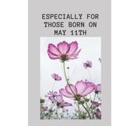 Especially for those born on May 11th: Perfect Gift Women( family, Neighbors or friends) for journaling and taking notes etc, 100 pages 6*9 in