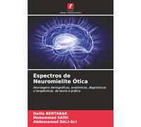 Espectros de Neuromielite Ótica: Abordagens demográficas, anatómicas, diagnósticas e terapêuticas, da teoria à prática