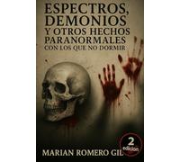 Espectros, demonios y otros hechos paranormales con los que no dormir: Segunda edición