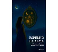 Espelho da Alma: O Tarot como Caminho de Amor, Cura e Verdade