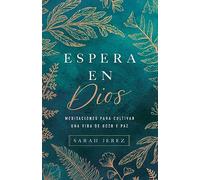 Espera En Dios: Meditaciones Para Cultivar Una Vida de Gozo Y Paz