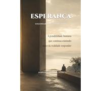 ESPERANÇA - ENGENHARIA DA ESTABILIDADE: A possibilidade humana que continua existindo antes da realidade responder: 1 (Trilogia da Travessia - Engenharia da Estabilidade)