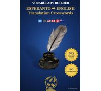 ESPERANTO ENGLISH Translation Crosswords: Bilingual Crosswords for Esperanto Speakers Learning English: Master Active Translation & Boost ESL ... Bilingual Crosswords for Language Learners)