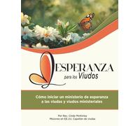 ESPERANZA PARA LOS VIUDOS: Cómo iniciar un ministerio de esperanza a las viudas y viudos ministeriales