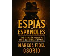 Espías españoles: Investigación profunda sobre el espionaje español (Investigaciones incómodas)