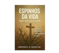 Espinhos da vida: Lições para curar a alma