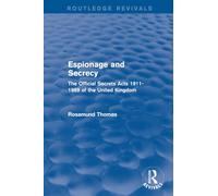 Espionage and Secrecy (Routledge Revivals): The Official Secrets Acts 1911-1989 of the United Kingdom