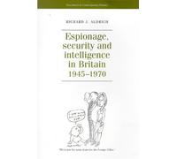 Espionage, Security and Intelligence in Britain, 1945-1970 (Documents in Modern History)