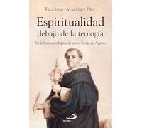 Espiritualidad debajo de la teología: En la Suma Teológica de santo Tomás de Aquino: 165 (Caminos)