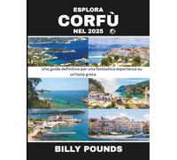 ESPLORA CORFÙ NEL 2025: Una guida definitiva per una fantastica esperienza su un'isola greca