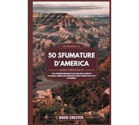 Esplorando la guida turistica di 50 sfumature d'America: con approfondimenti sui migliori luoghi di vacanza, serie di escursioni e montagne in 50 stati d'America