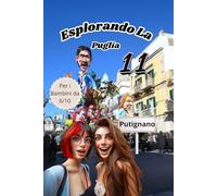 Esplorando la Puglia: Putignano (Esplorando la Puglia 1)