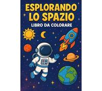 "Esplorando lo spazio" Libro da colorare per bambini
